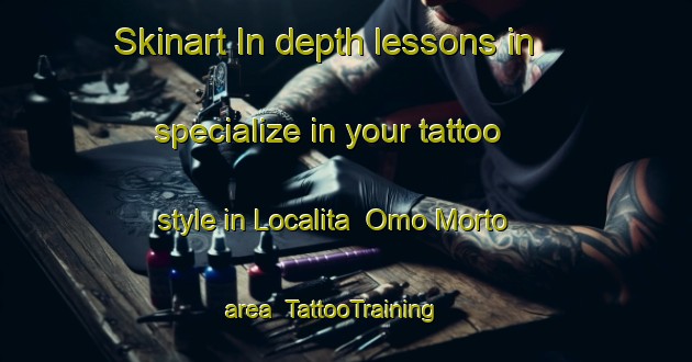 Skinart In-depth lessons in specialize in your tattoo style in Localita  Omo Morto area | TattooTraining | TattooClasses | SkinartTraining-Italy