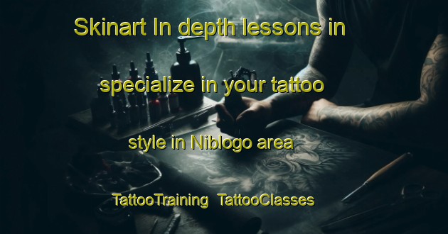 Skinart In-depth lessons in specialize in your tattoo style in Niblogo area | TattooTraining | TattooClasses | SkinartTraining-Italy
