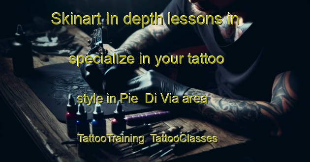 Skinart In-depth lessons in specialize in your tattoo style in Pie  Di Via area | TattooTraining | TattooClasses | SkinartTraining-Italy
