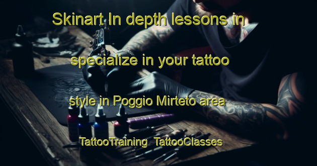 Skinart In-depth lessons in specialize in your tattoo style in Poggio Mirteto area | TattooTraining | TattooClasses | SkinartTraining-Italy