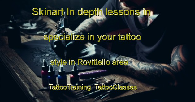 Skinart In-depth lessons in specialize in your tattoo style in Rovittello area | TattooTraining | TattooClasses | SkinartTraining-Italy