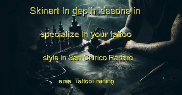 Skinart In-depth lessons in specialize in your tattoo style in San Chirico Raparo area | TattooTraining | TattooClasses | SkinartTraining-Italy