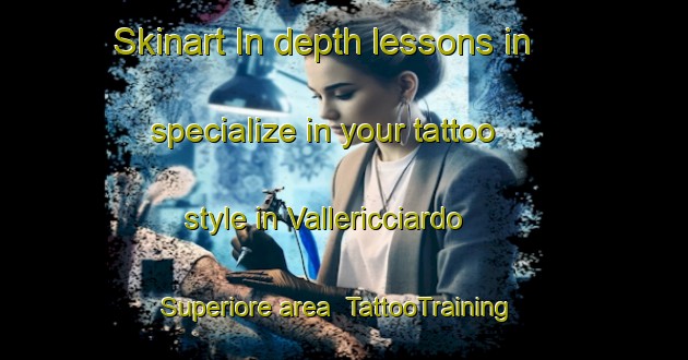Skinart In-depth lessons in specialize in your tattoo style in Vallericciardo Superiore area | TattooTraining | TattooClasses | SkinartTraining-Italy