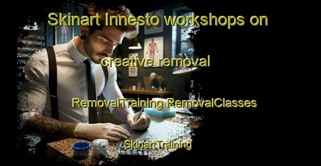 Skinart Innesto workshops on creative removal | #RemovalTraining #RemovalClasses #SkinartTraining-Italy