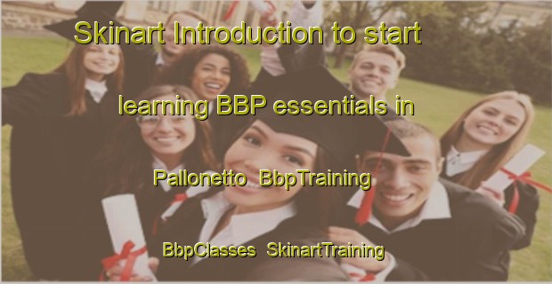 Skinart Introduction to start learning BBP essentials in Pallonetto | BbpTraining | BbpClasses | SkinartTraining-Italy