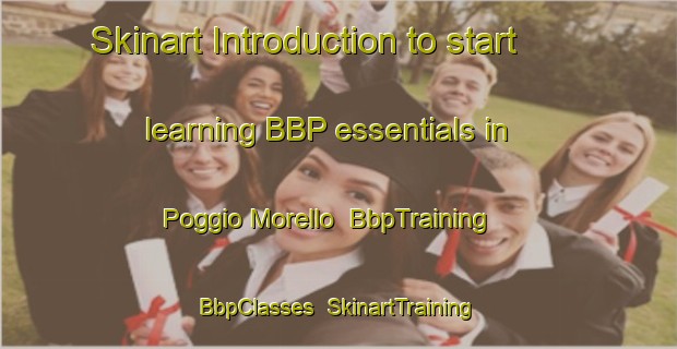 Skinart Introduction to start learning BBP essentials in Poggio Morello | BbpTraining | BbpClasses | SkinartTraining-Italy