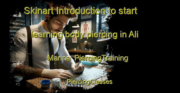 Skinart Introduction to start learning body piercing in Ali Marina | #PiercingTraining #PiercingClasses #SkinartTraining-Italy