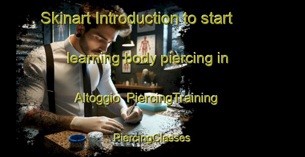 Skinart Introduction to start learning body piercing in Altoggio | #PiercingTraining #PiercingClasses #SkinartTraining-Italy