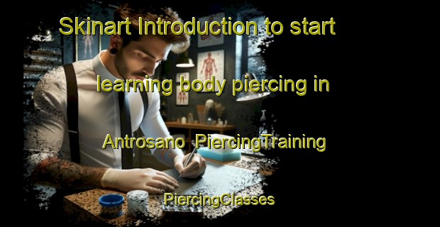 Skinart Introduction to start learning body piercing in Antrosano | #PiercingTraining #PiercingClasses #SkinartTraining-Italy