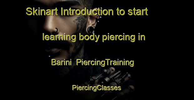 Skinart Introduction to start learning body piercing in Barini | #PiercingTraining #PiercingClasses #SkinartTraining-Italy