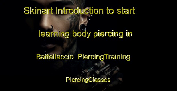 Skinart Introduction to start learning body piercing in Battellaccio | #PiercingTraining #PiercingClasses #SkinartTraining-Italy