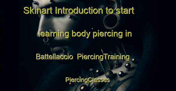 Skinart Introduction to start learning body piercing in Battellaccio | #PiercingTraining #PiercingClasses #SkinartTraining-Italy