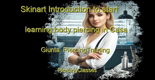 Skinart Introduction to start learning body piercing in Casa Giunta | #PiercingTraining #PiercingClasses #SkinartTraining-Italy