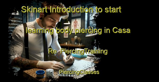 Skinart Introduction to start learning body piercing in Casa Re | #PiercingTraining #PiercingClasses #SkinartTraining-Italy