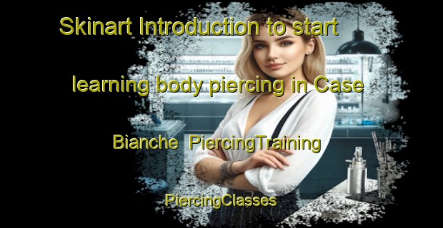 Skinart Introduction to start learning body piercing in Case Bianche | #PiercingTraining #PiercingClasses #SkinartTraining-Italy