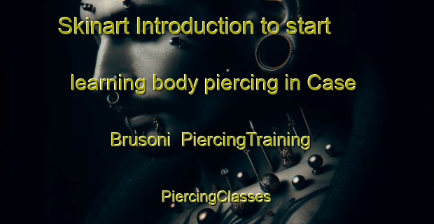 Skinart Introduction to start learning body piercing in Case Brusoni | #PiercingTraining #PiercingClasses #SkinartTraining-Italy