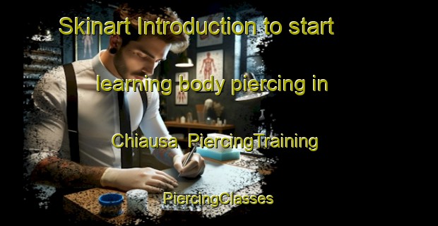 Skinart Introduction to start learning body piercing in Chiausa | #PiercingTraining #PiercingClasses #SkinartTraining-Italy