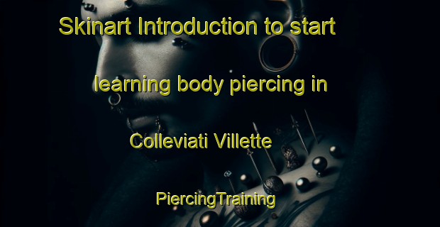 Skinart Introduction to start learning body piercing in Colleviati Villette | #PiercingTraining #PiercingClasses #SkinartTraining-Italy