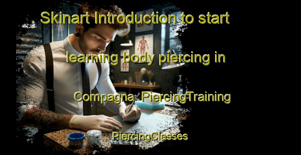 Skinart Introduction to start learning body piercing in Compagna | #PiercingTraining #PiercingClasses #SkinartTraining-Italy