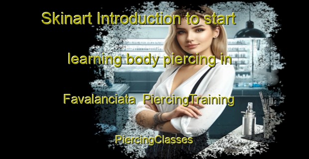 Skinart Introduction to start learning body piercing in Favalanciata | #PiercingTraining #PiercingClasses #SkinartTraining-Italy