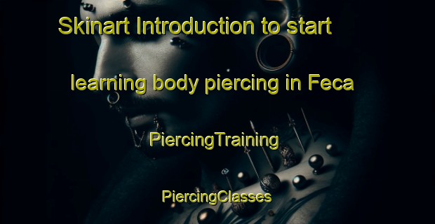 Skinart Introduction to start learning body piercing in Feca | #PiercingTraining #PiercingClasses #SkinartTraining-Italy