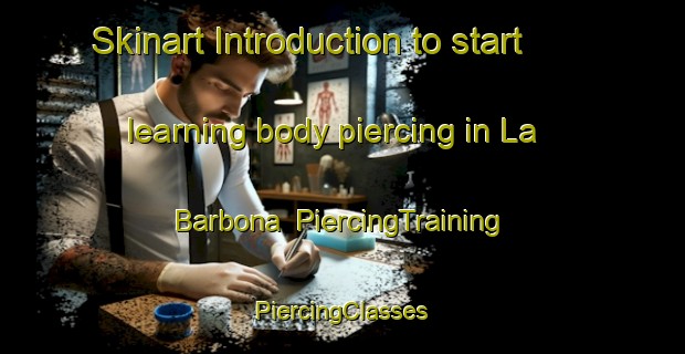 Skinart Introduction to start learning body piercing in La Barbona | #PiercingTraining #PiercingClasses #SkinartTraining-Italy