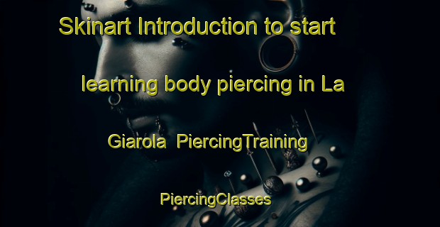 Skinart Introduction to start learning body piercing in La Giarola | PiercingTraining | PiercingClasses | SkinartTraining-Italy