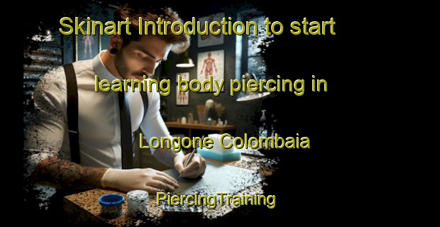 Skinart Introduction to start learning body piercing in Longone Colombaia | #PiercingTraining #PiercingClasses #SkinartTraining-Italy