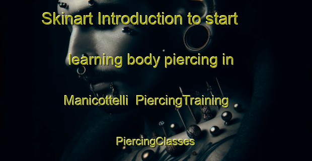 Skinart Introduction to start learning body piercing in Manicottelli | #PiercingTraining #PiercingClasses #SkinartTraining-Italy