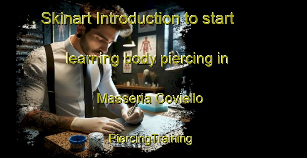 Skinart Introduction to start learning body piercing in Masseria Coviello | #PiercingTraining #PiercingClasses #SkinartTraining-Italy