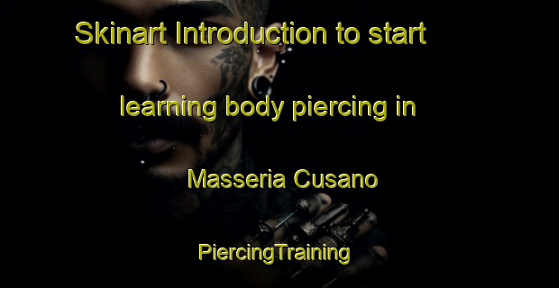 Skinart Introduction to start learning body piercing in Masseria Cusano | #PiercingTraining #PiercingClasses #SkinartTraining-Italy