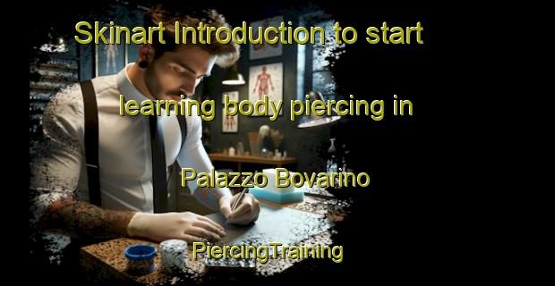 Skinart Introduction to start learning body piercing in Palazzo Bovarino | PiercingTraining | PiercingClasses | SkinartTraining-Italy