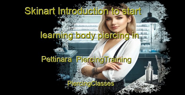 Skinart Introduction to start learning body piercing in Pettinara | PiercingTraining | PiercingClasses | SkinartTraining-Italy
