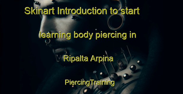 Skinart Introduction to start learning body piercing in Ripalta Arpina | #PiercingTraining #PiercingClasses #SkinartTraining-Italy