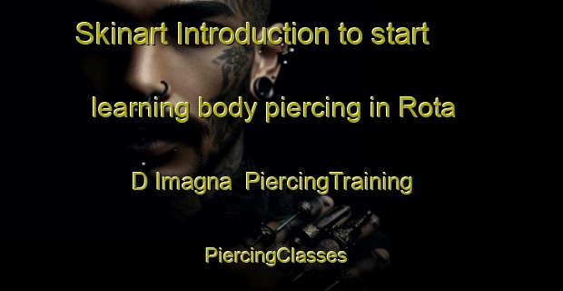 Skinart Introduction to start learning body piercing in Rota D Imagna | PiercingTraining | PiercingClasses | SkinartTraining-Italy