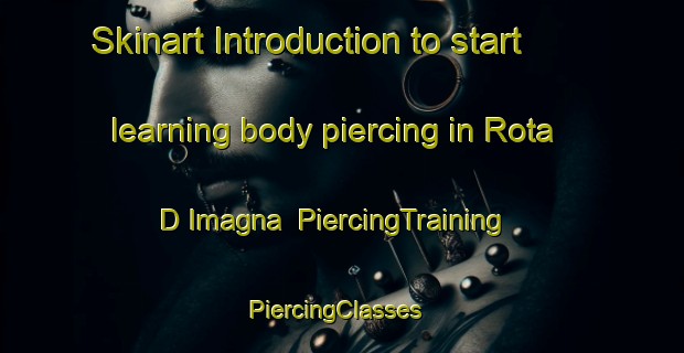 Skinart Introduction to start learning body piercing in Rota D Imagna | PiercingTraining | PiercingClasses | SkinartTraining-Italy