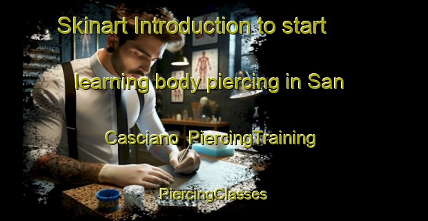 Skinart Introduction to start learning body piercing in San Casciano | #PiercingTraining #PiercingClasses #SkinartTraining-Italy