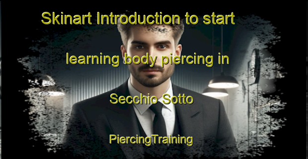 Skinart Introduction to start learning body piercing in Secchio Sotto | #PiercingTraining #PiercingClasses #SkinartTraining-Italy