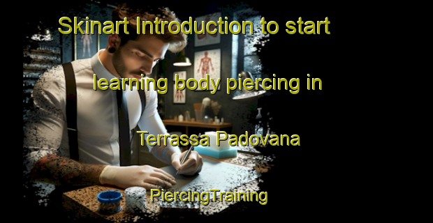Skinart Introduction to start learning body piercing in Terrassa Padovana | PiercingTraining | PiercingClasses | SkinartTraining-Italy