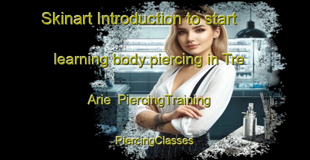 Skinart Introduction to start learning body piercing in Tre Arie | #PiercingTraining #PiercingClasses #SkinartTraining-Italy