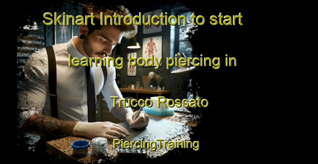 Skinart Introduction to start learning body piercing in Trucco Rossato | #PiercingTraining #PiercingClasses #SkinartTraining-Italy