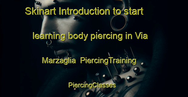 Skinart Introduction to start learning body piercing in Via Marzaglia | PiercingTraining | PiercingClasses | SkinartTraining-Italy