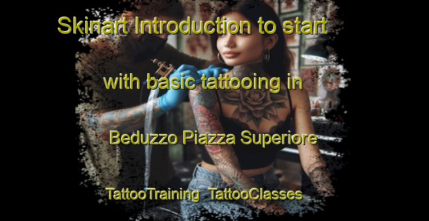 Skinart Introduction to start with basic tattooing in Beduzzo Piazza Superiore | TattooTraining | TattooClasses | SkinartTraining-Italy