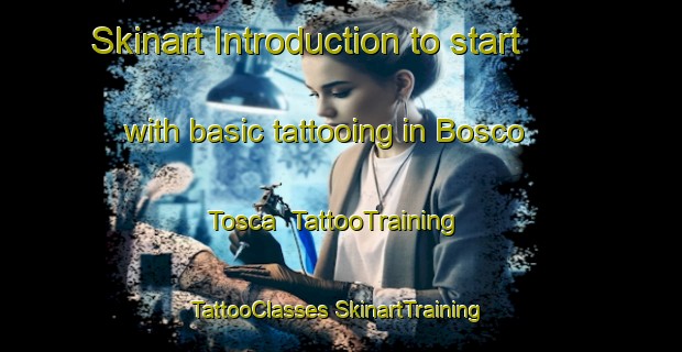 Skinart Introduction to start with basic tattooing in Bosco Tosca | #TattooTraining #TattooClasses #SkinartTraining-Italy