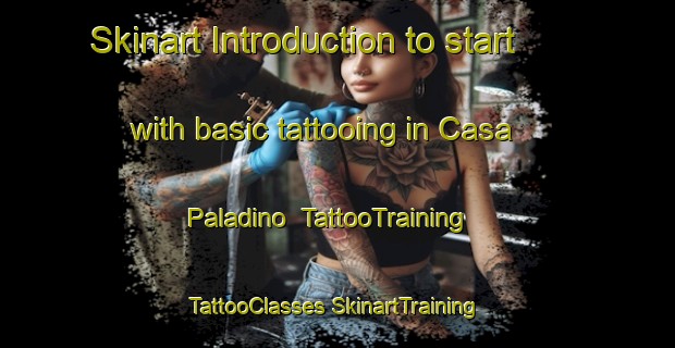 Skinart Introduction to start with basic tattooing in Casa Paladino | #TattooTraining #TattooClasses #SkinartTraining-Italy