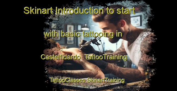 Skinart Introduction to start with basic tattooing in Castelfidardo | #TattooTraining #TattooClasses #SkinartTraining-Italy