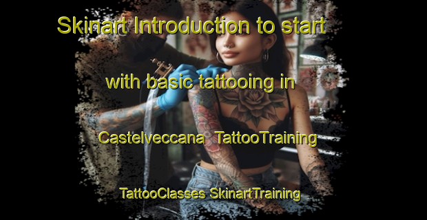 Skinart Introduction to start with basic tattooing in Castelveccana | #TattooTraining #TattooClasses #SkinartTraining-Italy