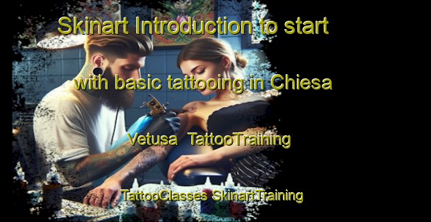 Skinart Introduction to start with basic tattooing in Chiesa Vetusa | #TattooTraining #TattooClasses #SkinartTraining-Italy