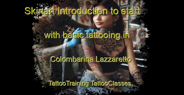 Skinart Introduction to start with basic tattooing in Colombarina Lazzaretto | #TattooTraining #TattooClasses #SkinartTraining-Italy