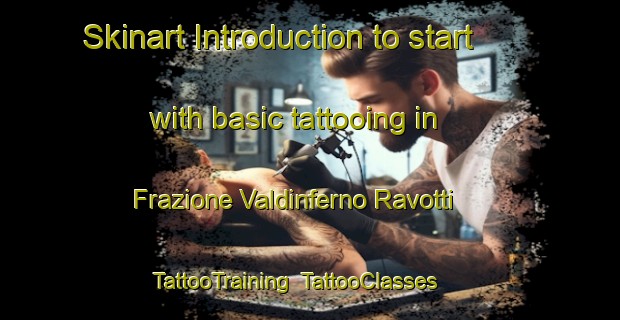 Skinart Introduction to start with basic tattooing in Frazione Valdinferno Ravotti | TattooTraining | TattooClasses | SkinartTraining-Italy